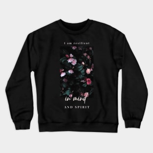 I am resilient in my mind and spirit mental health affirmation Crewneck Sweatshirt